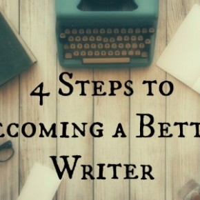 4 Steps to Becoming a Better Writer